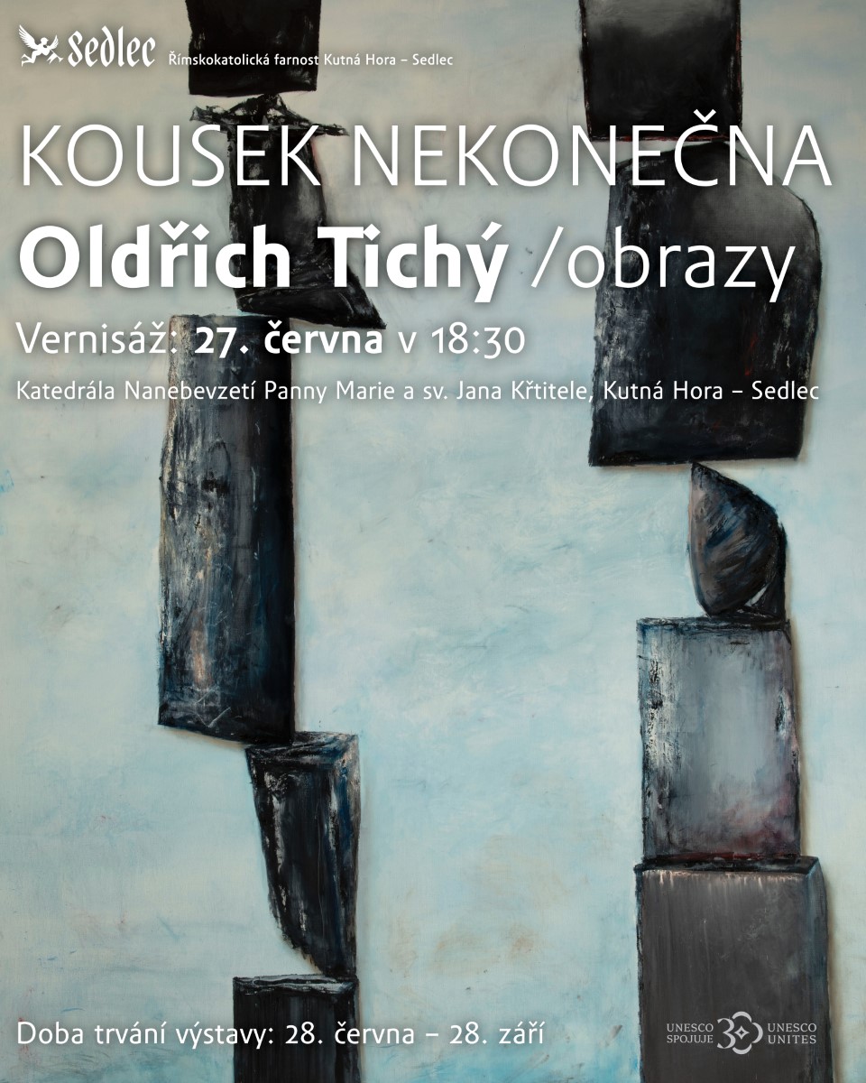 Výstava Oldřicha Tichého - Kousek nekonečna - Sedlec